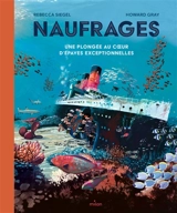 Naufrages : une plongée au coeur d'épaves exceptionnelles - Rebecca Siegel
