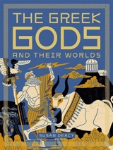 The Greek Gods and Their Worlds - Susan Deacy