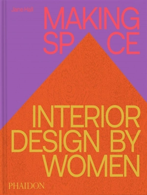 Making space : interior design by women - Jane Hall