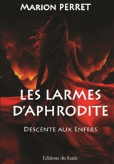 Les larmes d'Aphrodite. Vol. 2. Descente aux Enfers - Marion Perret