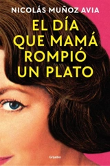El dia que mama rompio un plato - Munoz Avia, Nicolas