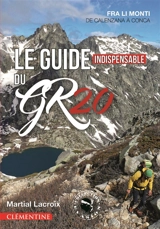 Le guide indispensable du GR 20 : fra li monti, de Calenzana à Conca - Martial Lacroix