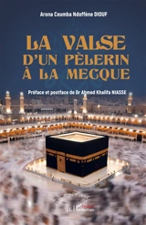 La valse d'un pèlerin à la Mecque - Arona Coumba Ndoffène Diouf