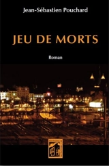 Jeu de morts - Jean-Sébastien Pouchard