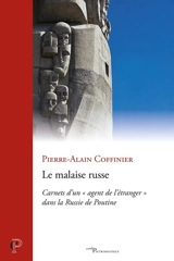Le malaise russe : carnet d'un agent de l'étranger dans la Russie de Poutine - Pierre-Alain Coffinier