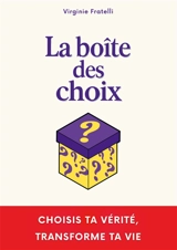 La boîte des choix : Un livre interactif unique pour choisir ta vérité et transformer ta vie. - Fratelli, Virginie