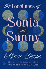 The Loneliness of Sonia and Sunny - Kiran Desai