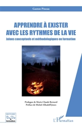 Apprendre à exister avec les rythmes de la vie : jalons conceptuels et méthodologiques en formation - Gaston Pineau