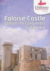 Falaise castle : William the Conqueror's birthplace - Catherine Duchemin