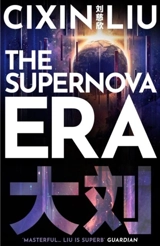 The Supernova Era - Liu, Cixin,  Liu, Ken