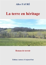 La terre en héritage - Alice Fauré
