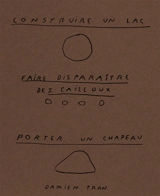 Construire un lac, faire disparaître des cailloux, porter un chapeau - Damien Tran
