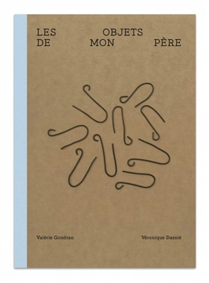 Les objets de mon père - Véronique Dassié