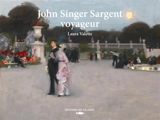 John Singer Sargent voyageur - Laura Valette