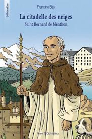 La citadelle des neiges, saint Bernard de Menthon - Francine Bay