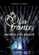 Miss France : du rêve à la réalité - Hubert Guérin