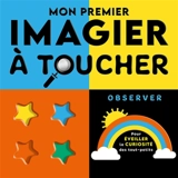 Mon premier imagier à toucher : observer - Rebecca Weerasekera