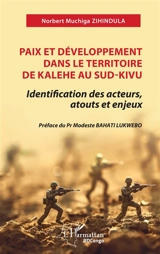 Paix et développement dans le territoire de Kalehe au Sud-Kivu : identification des acteurs, atouts et enjeux - Norbert Muchiga Zihindula
