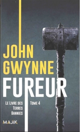 Le livre des Terres bannies. Vol. 4. Fureur - John Gwynne