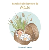 La très belle histoire de Moïse - Charlotte Tailliandier