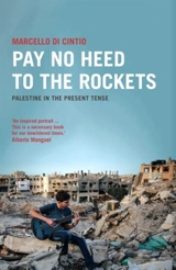 Pay No Heed to the Rockets - Marcello Di Cintio