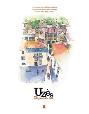 Uzès : regards croisés - Eric de Kermel
