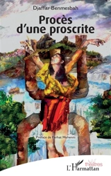 Procès d'une proscrite - Djaffar Benmesbah