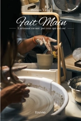 Fait main : L'artisanat raconté par ceux qui ont osé - Vidal Bastien
