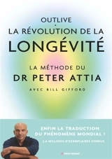 Outlive, la révolution de la longévité : bien vieillir, ça se prépare - Peter Attia