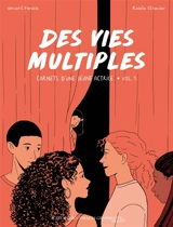 Des vies multiples : carnets d'une jeune actrice. Vol. 1 - Vincent Farasse