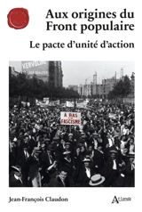 Aux origines du Front populaire : le pacte d'unité d'action - Jean-François Claudon