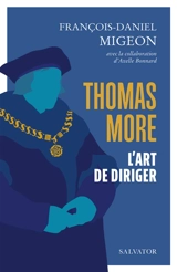 Thomas More : l'art de diriger : méditations pour grandir dans l'art de servir - François-Daniel Migeon