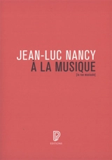 A la musique - Jean-Luc Nancy