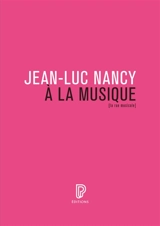 A la musique - Jean-Luc Nancy