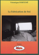 La fabrication de soi - Véronique Fortuné