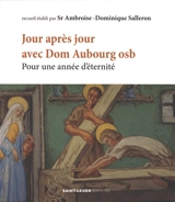 Jour après jour avec dom Aubourg osb : pour une année d'éternité - Gaston Aubourg