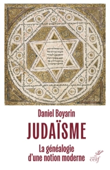 Judaïsme, la généalogie d'une notion moderne - Daniel Boyarin