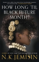How Long 'til Black Future Month ? - N.K. Jemisin