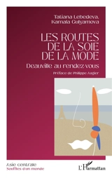 Les routes de la soie de la mode : Deauville au rendez-vous - Tatiana Lebedeva