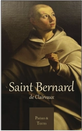 Saint Bernard de Clairvaux : docteur de l'Eglise (1090-1153) : le flambeau de la sainteté, le guide de la vérité