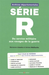 Archives départementales : série R : du service militaire aux ravages de la guerre - Marianne Linarès