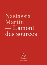 L'amont des sources - Natassja Martin