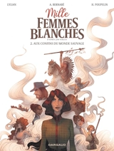Mille femmes blanches. Vol. 2. Aux confins du monde sauvage - Lylian
