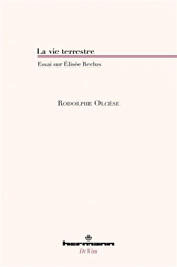 La vie terrestre : essai sur Elisée Reclus - Rodolphe Olcèse