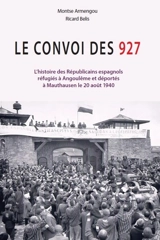 Le convoi des 927 : l'histoire des républicains espagnols réfugiés à Angoulême et déportés à Mauthausen le 20 août 1940 - Montse Armengou