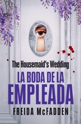 La Boda de la Empleada / The Housemaid's Wedding - Freida McFadden