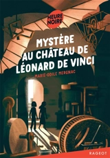 Mystère au château de Léonard de Vinci - Marie-Odile Mergnac