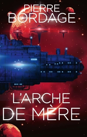 L'Arche de Mère - Pierre Bordage