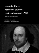 Le conte d'hiver. Roméo et Juliette. Le rêve d'une nuit d'été - William Shakespeare