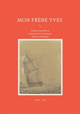 Mon frère Yves : Roman maritime et fraternel entre aventure, amitié et Bretagne - Pierre Loti